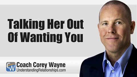 Talking Her Out Of Wanting You