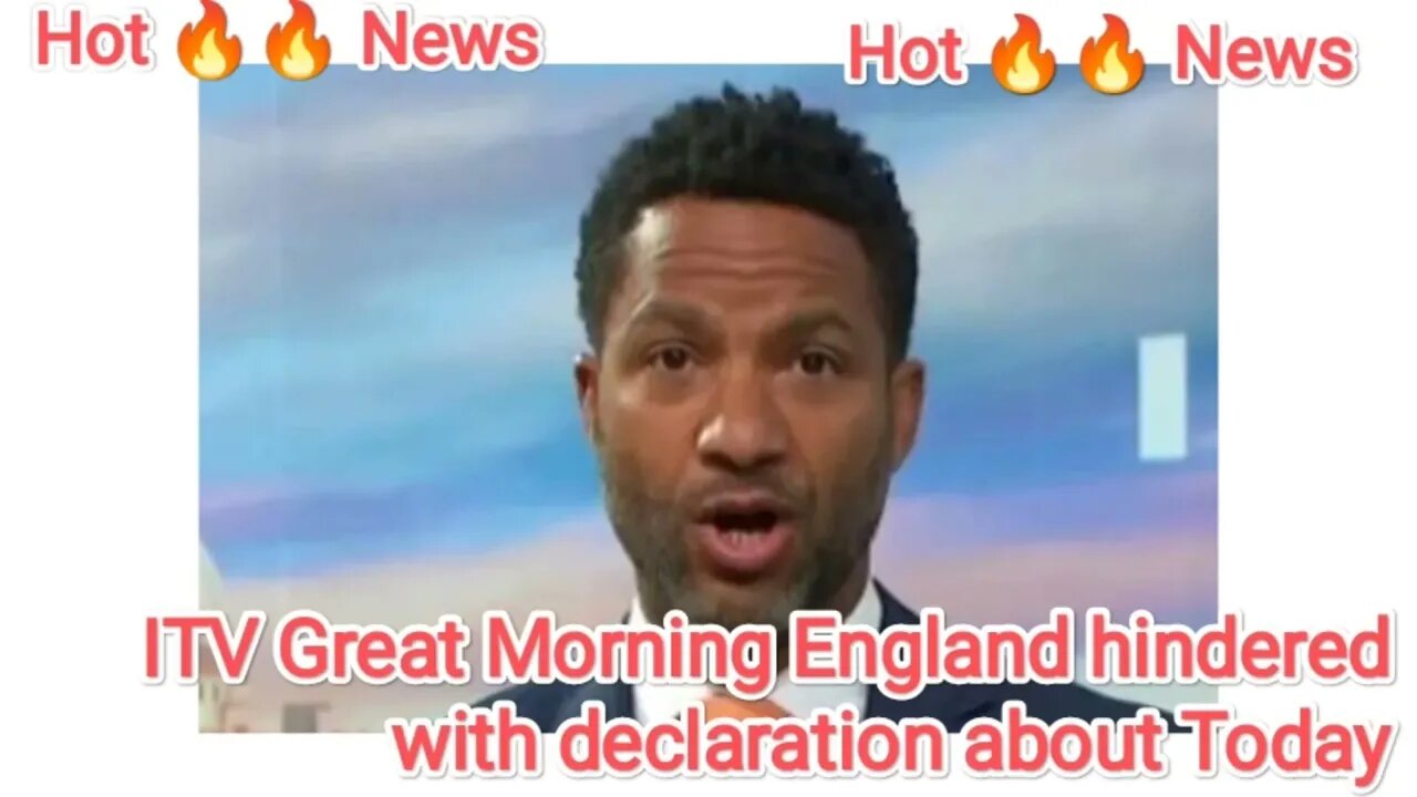 ITV Great Morning England hindered with declaration about Today