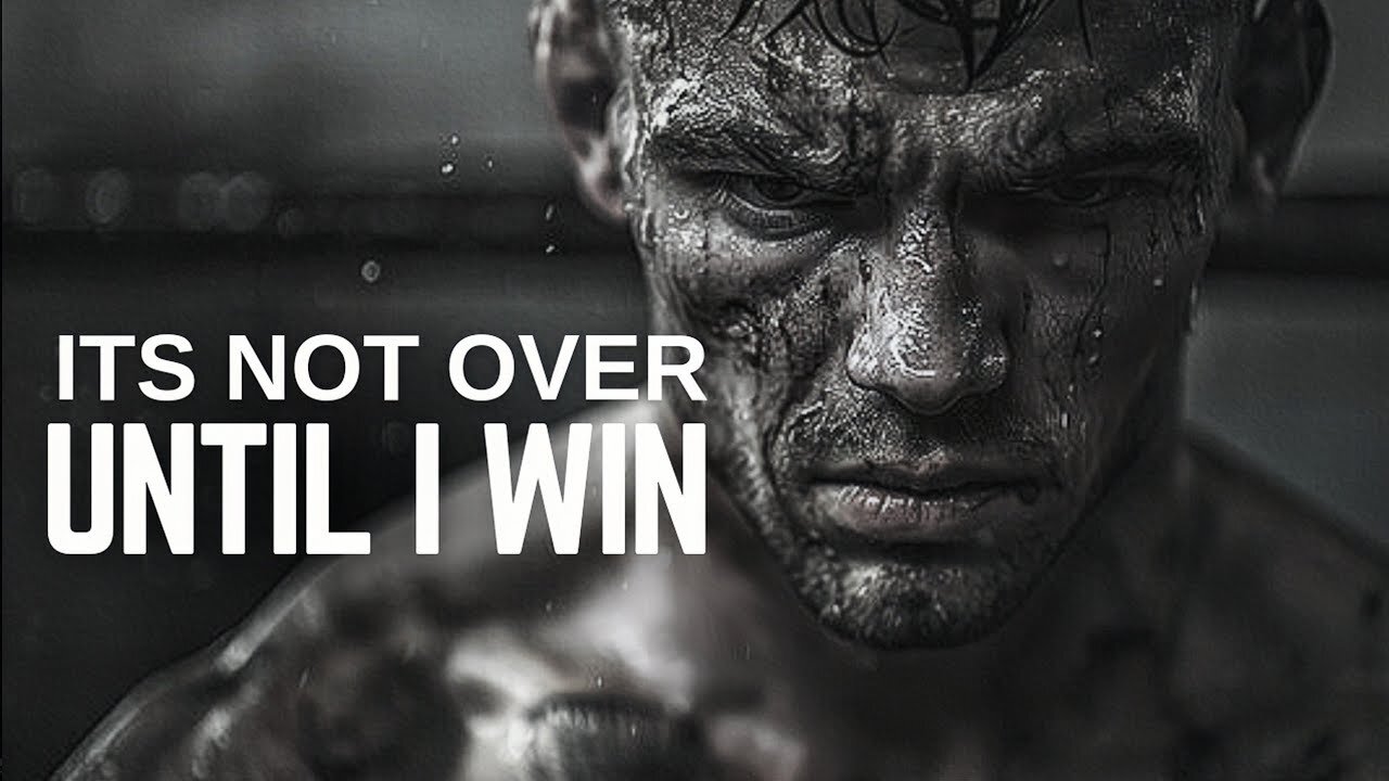 It's Not Over Until I Win - Motivational Video