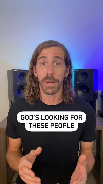 God’s Looking For These People