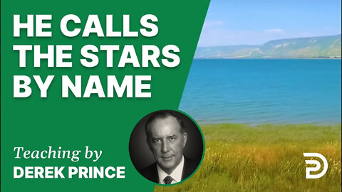 He Calls the Stars by Name 21/3 - A Word from the Word - Derek Prince