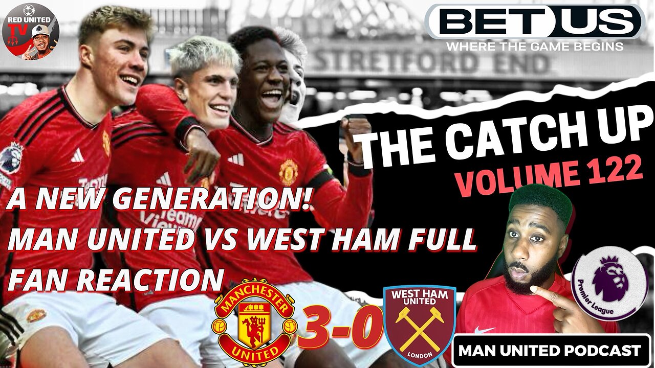 Hujlund x Mainoo x Garancho NEW GENERATION! MUN 3-0 WHU REACTION | Man Utd Podcast Ivorian Spice