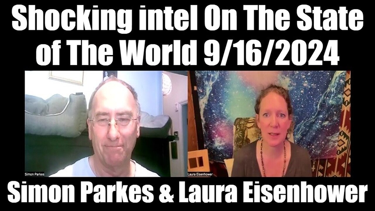 Simon Parkes & Laura Eisenhower: SHOCKING intel On The State of The World 9/16/24