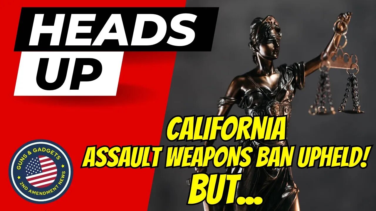 HEADS UP!! California Assault Weapons Ban UPHELD!?! BUT...