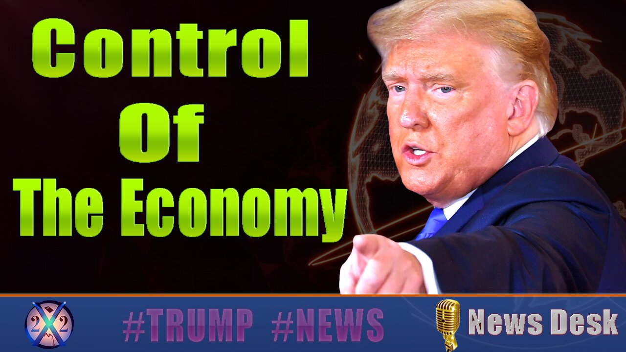 x22 Report Today - Control Of The Economy