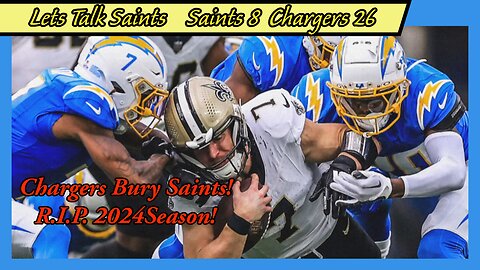 Chargers Bury Saints 28-6: R.I.P. 2024 Season!