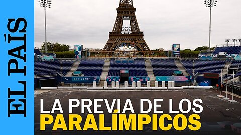 JUEGOS PARALÍMPICOS | Así se prepara París para albergar los Juegos Paralímpicos 2024 | EL PAÍS