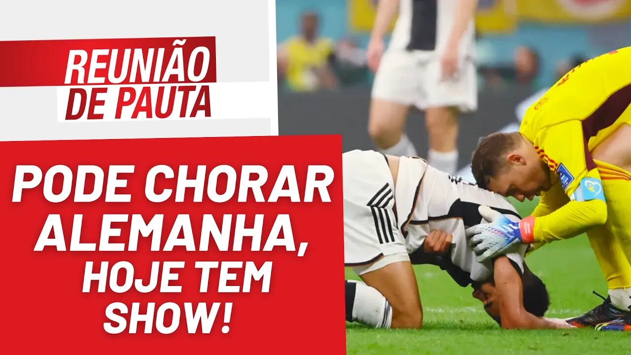 Pode chorar Alemanha, hoje tem show! - Reunião de Pauta nº 1.094 - 02/12/22