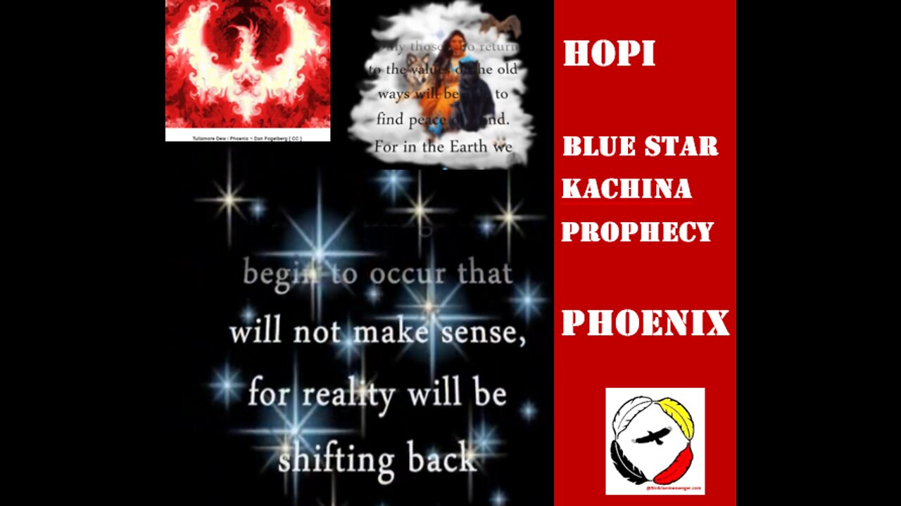 Phoenix - Hopi Blue Star Kachina Prophecy - The Time of Purification & The 8th Fire