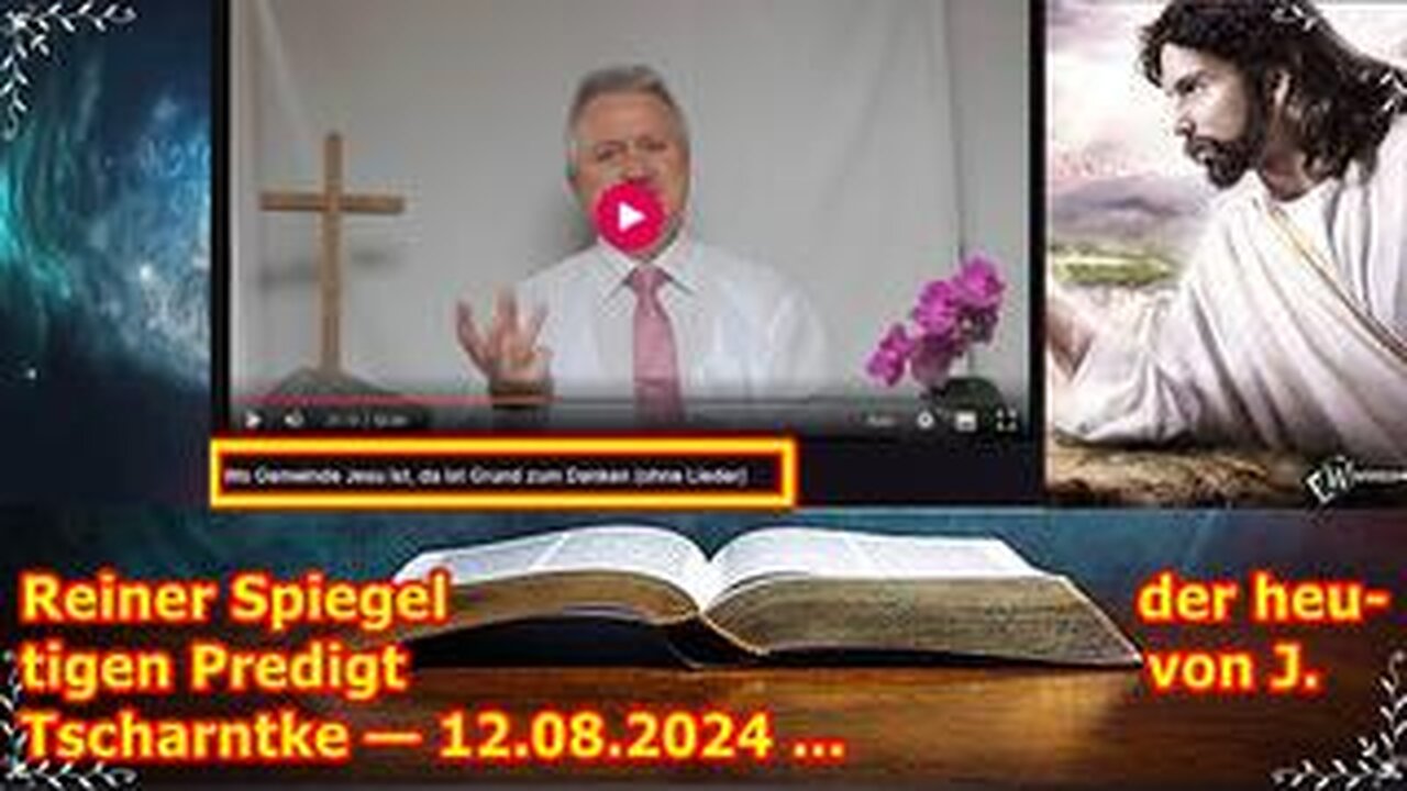 Ein reiner Spiegel der heutigen Predigt von Jakob Tscharntke — 12.08.2024 ...