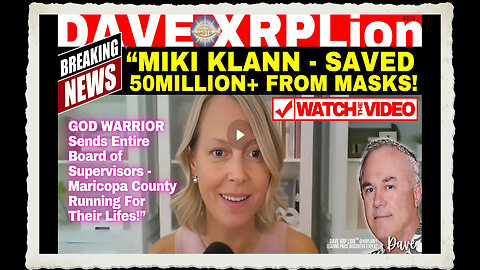 DAVE XRP LION NEW WARRIOR MIKI KLANN UNMASKS ILLEGAL BOARD OF SUPERVISORS MUST SEE TRUMP CHANNEL