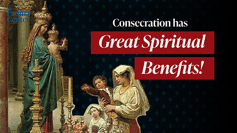 Consecration Has Great Spiritual Benefits