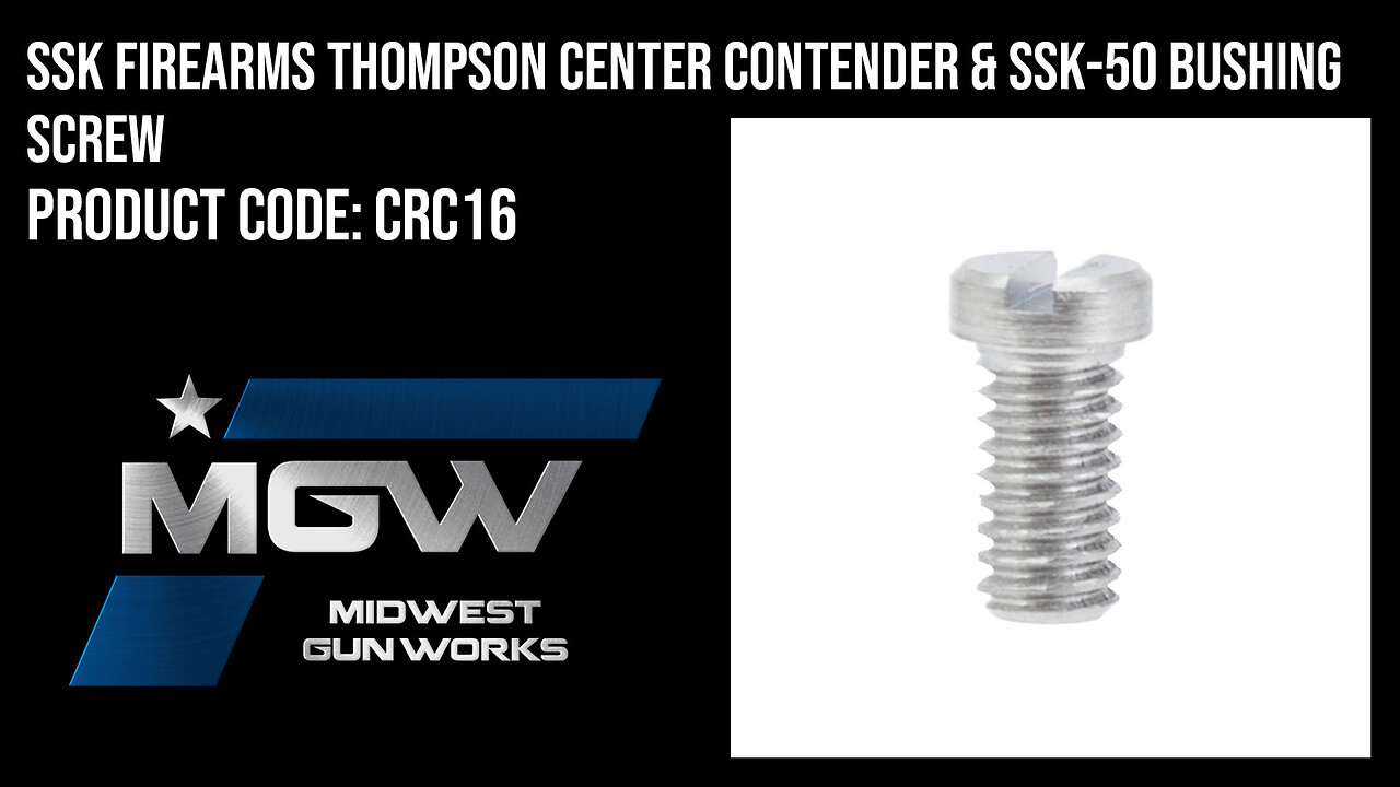 SSK Firearms Thompson Center Contender & SSK-50 Bushing Screw - CRC16