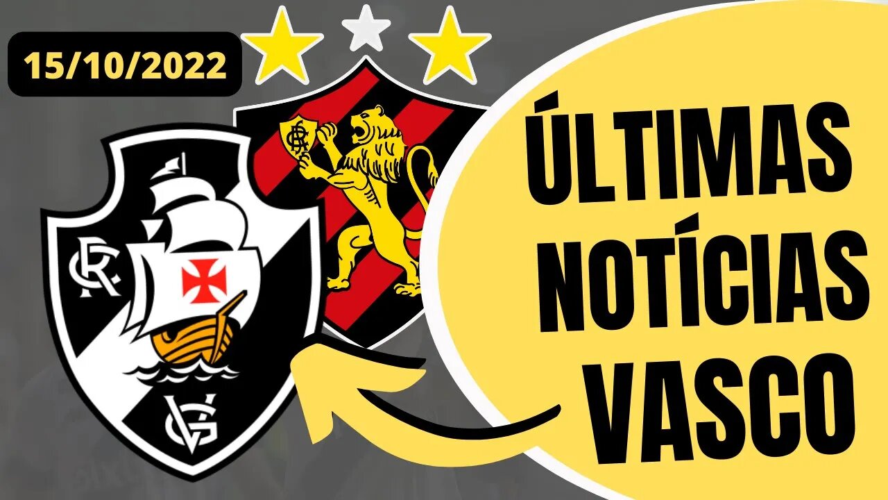 ÚLTIMAS NOVIDADES ANTES DA DECISÃO SPORT X VASCO! NOTÍCIAS DO VASCO 15/10/2022