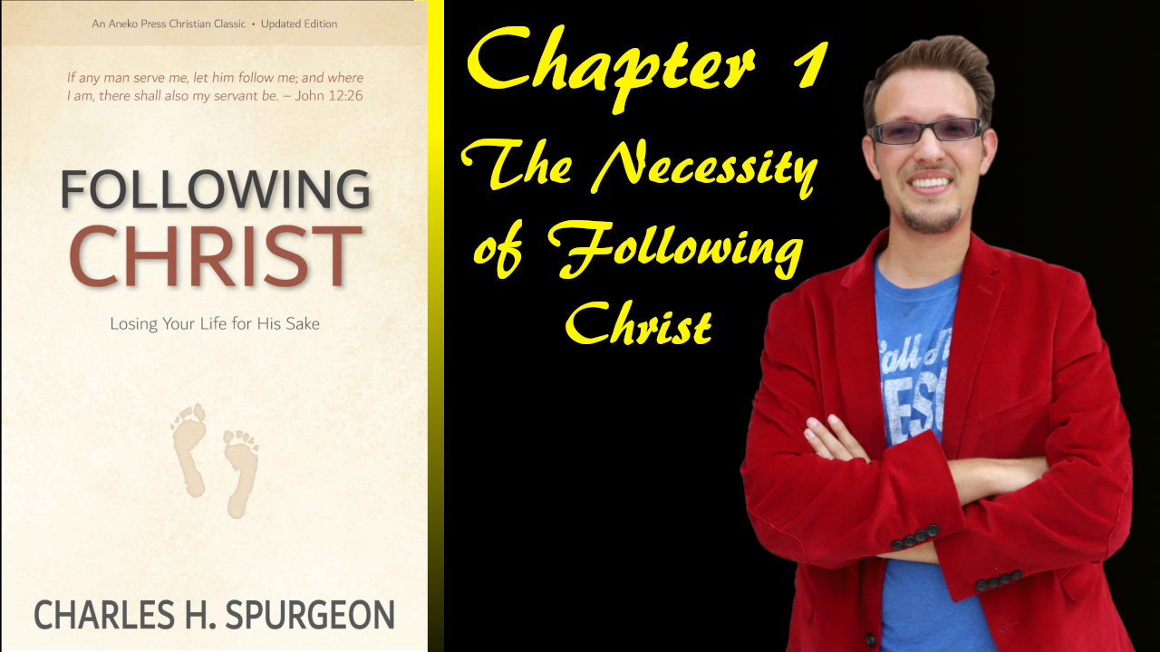 Following Christ Chapter 1 | The Necessity of Following Christ