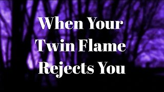 When Your Twin Flame Rejects You 🔥Handling Twin Flames Rejection #twinflames