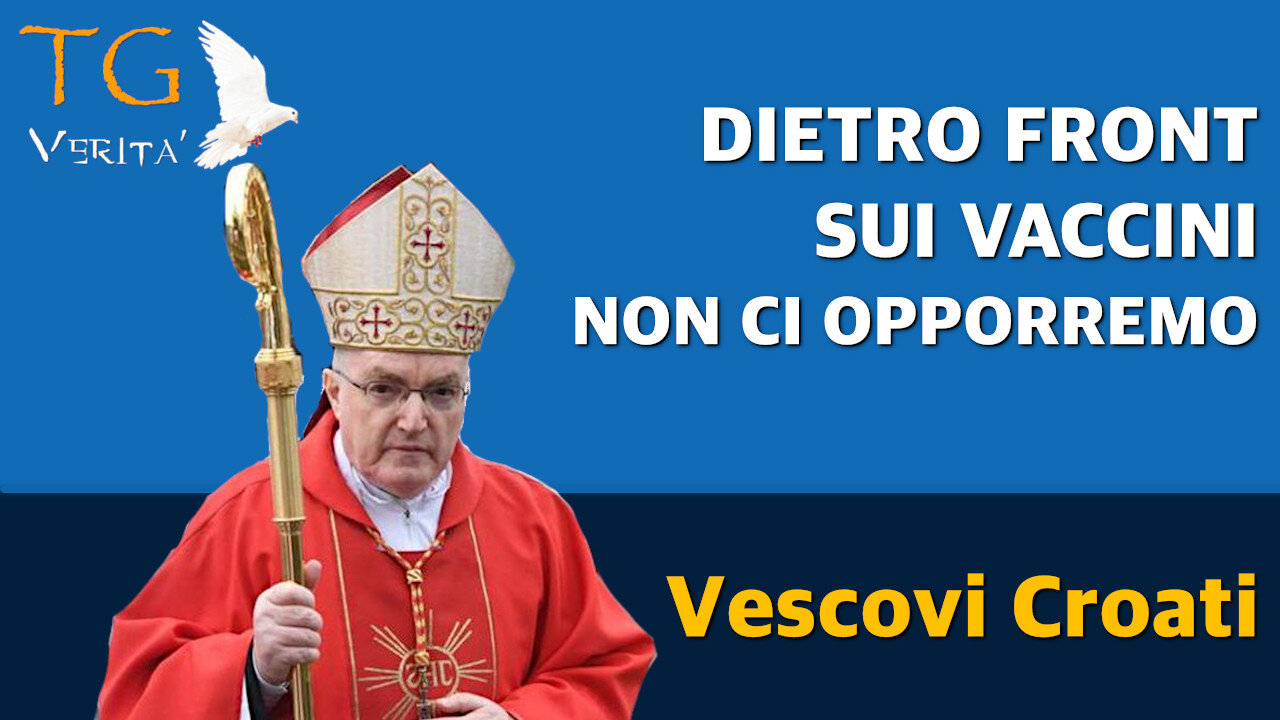 TG Verità - 14 dicembre 2021 - Vescovi Croati ci ripensano e si dicono favorevoli al v...