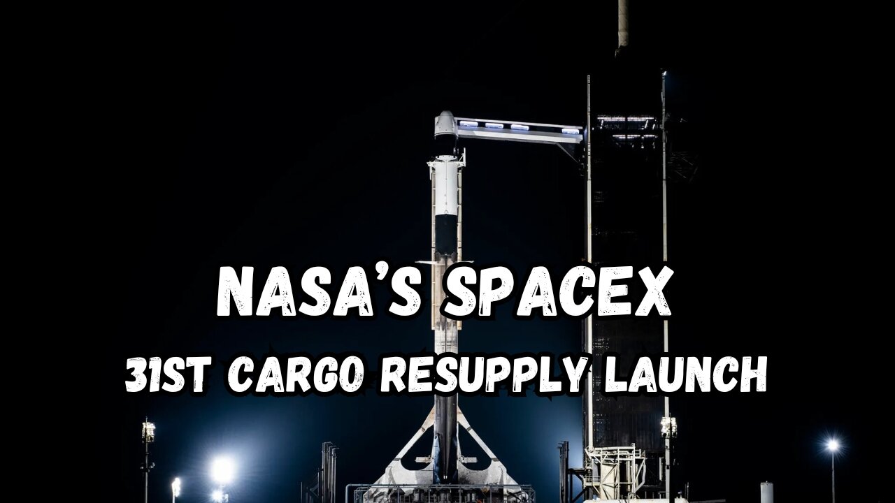 NASA's SpaceX 31st Cargo Resupply Launch