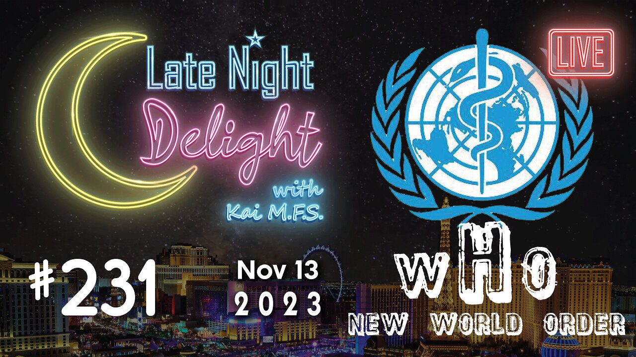 Late Night Delight 231 - World Gov Takeover! Internet & WHO control. Poison, propaganda and more!