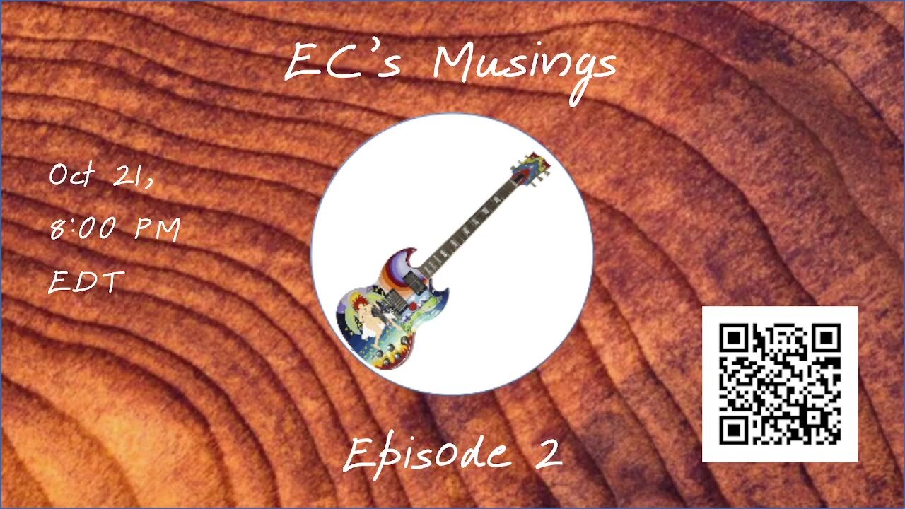 EC's Musings, Episode 2