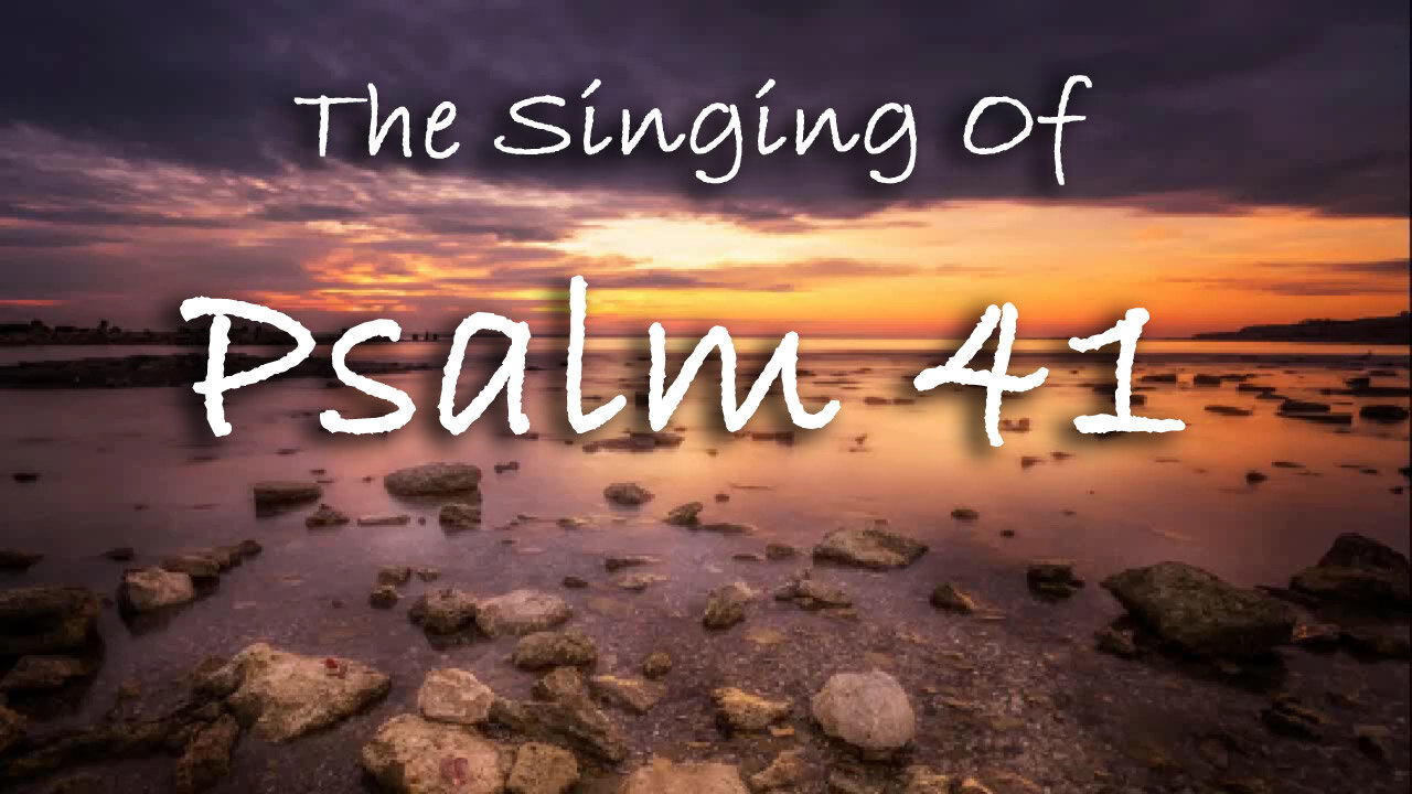 The Singing Of Psalm 41 -- Extemporaneous singing with worship music