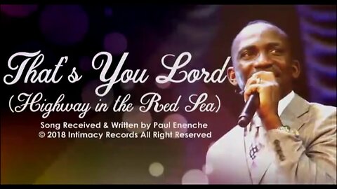 That's You Lord [Highway In The Red Sea] by Dr Pastor Paul Enenche