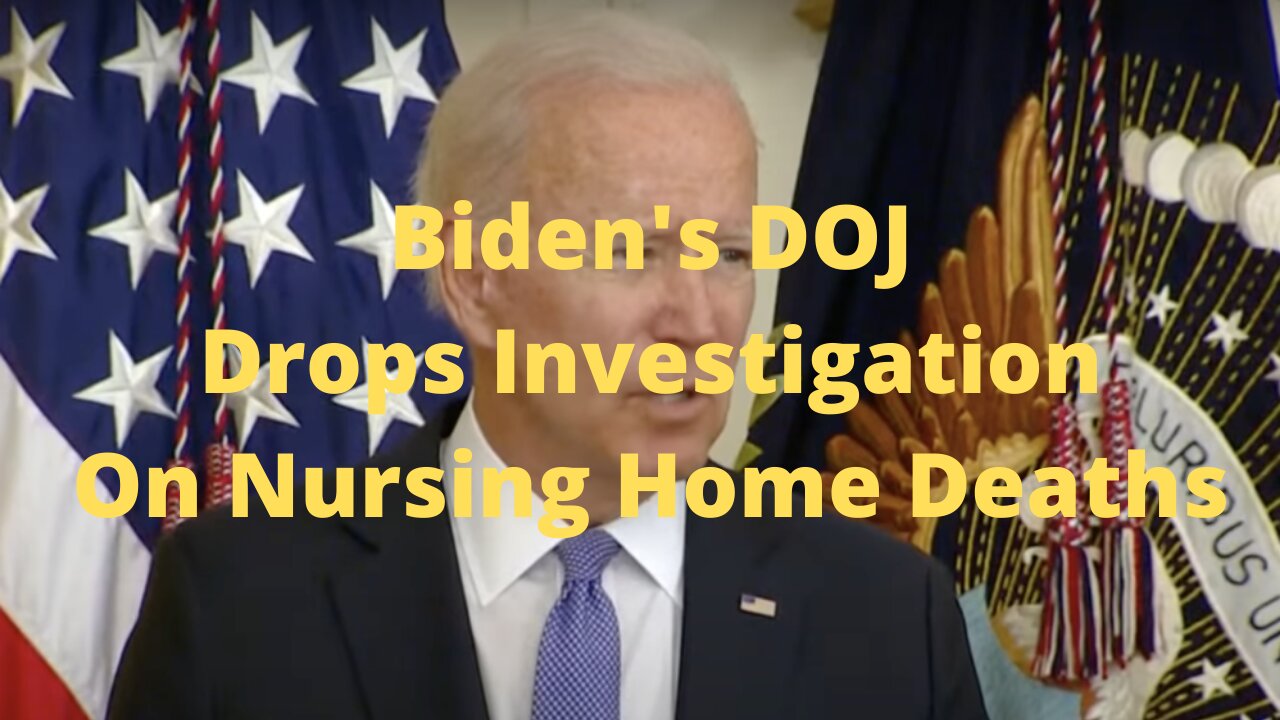 Biden DOJ Drops Investigation of State Nursing Home Deaths From Covid