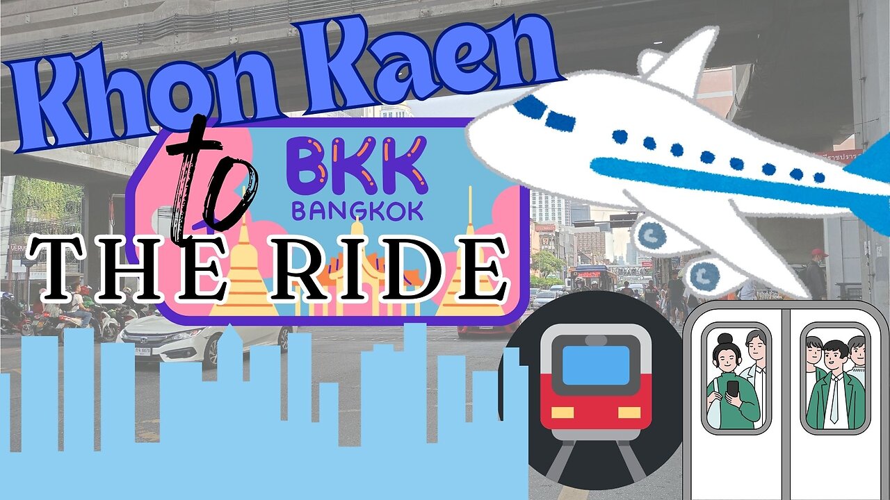 the Ride - Khon Kaen to BKK