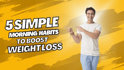 5 Simple Morning Habits to Boost Weight Loss