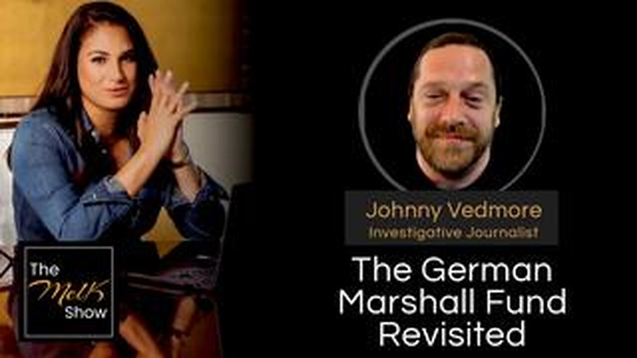 Mel K & Johnny Vedmore | The German Marshall Fund Revisited | 7-22-24