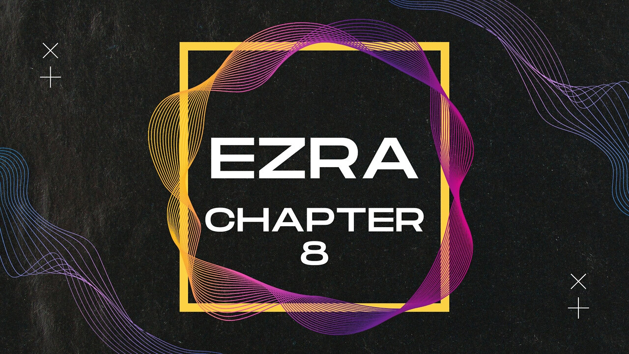 Ezra 8 Bible Overview