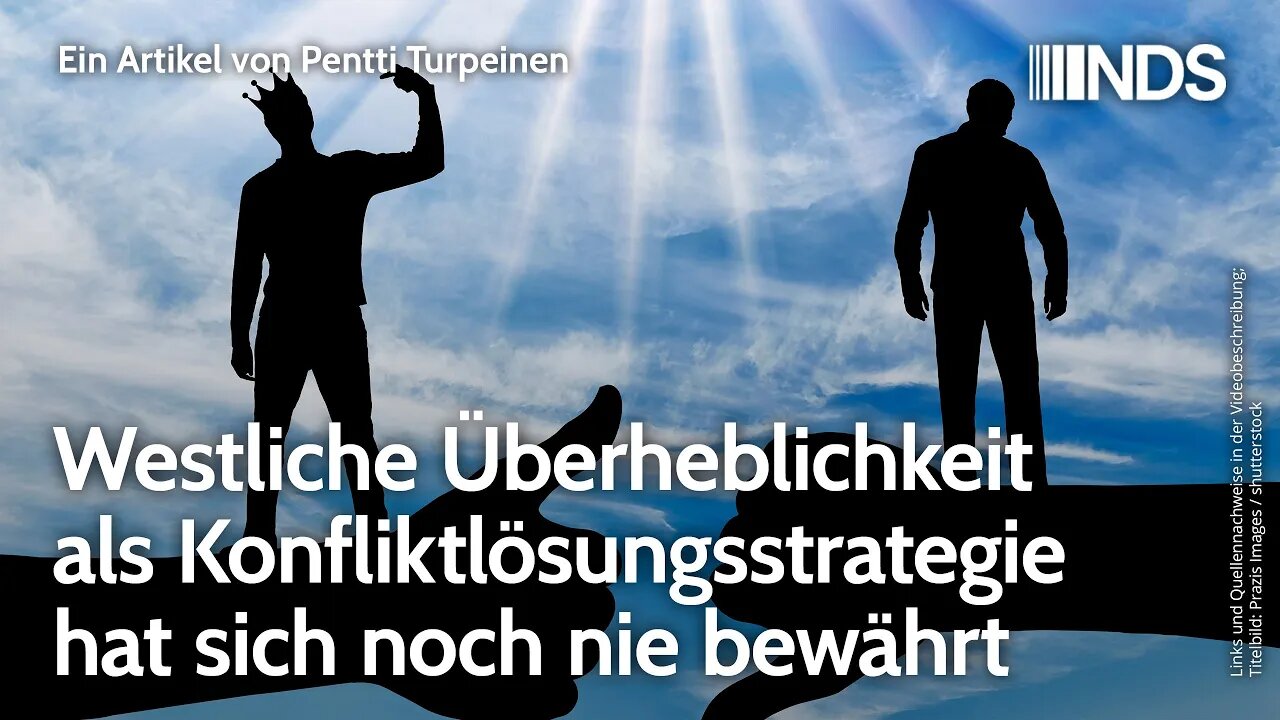 Westliche Überheblichkeit als Konfliktlösungsstrategie hat sich noch nie bewährt | P. Turpeinen NDS