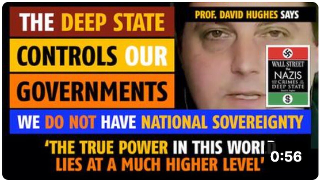 The Deep State controls our governments, says Prof. David A. Hughes