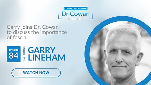 Conversations with Dr. Cowan & Friends | Ep 84: Garry Lineham