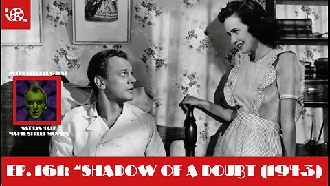 #161 "Shadow of A Doubt" (1943) Review with Nathan Hale of Maple Street Movies