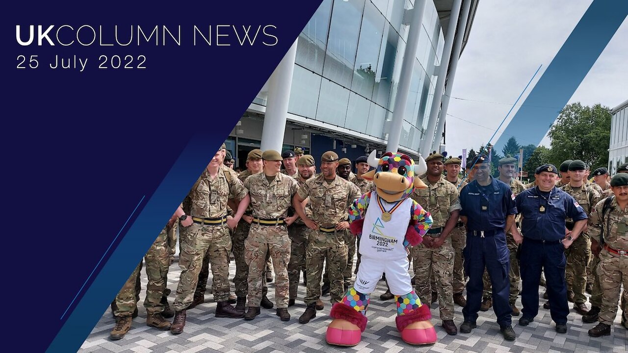 UK Column News - 25th July 2022