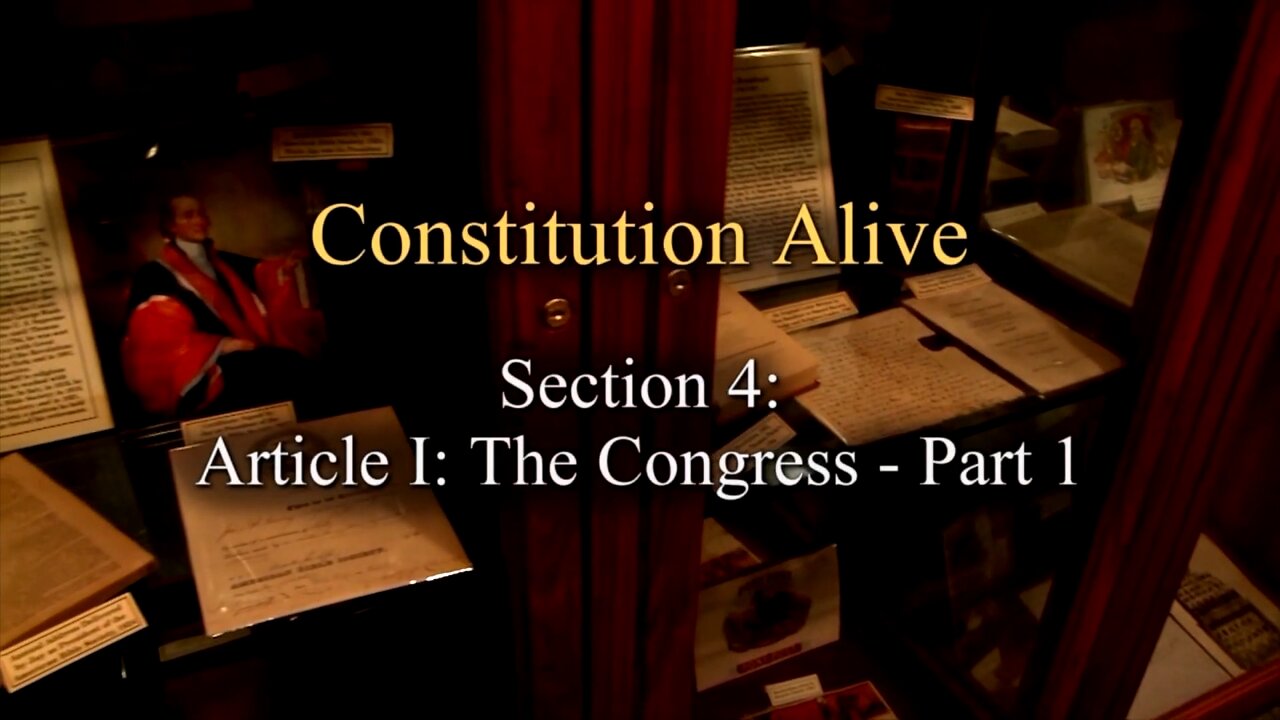 Constitution Alive - Episode 04 - Article I The Congress Part 1 (R)