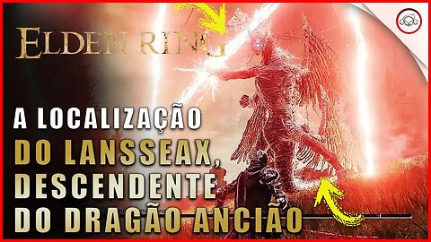 Elden Ring, A Localização do Lamsseax, Descendente do Dragão Ancião | super dica