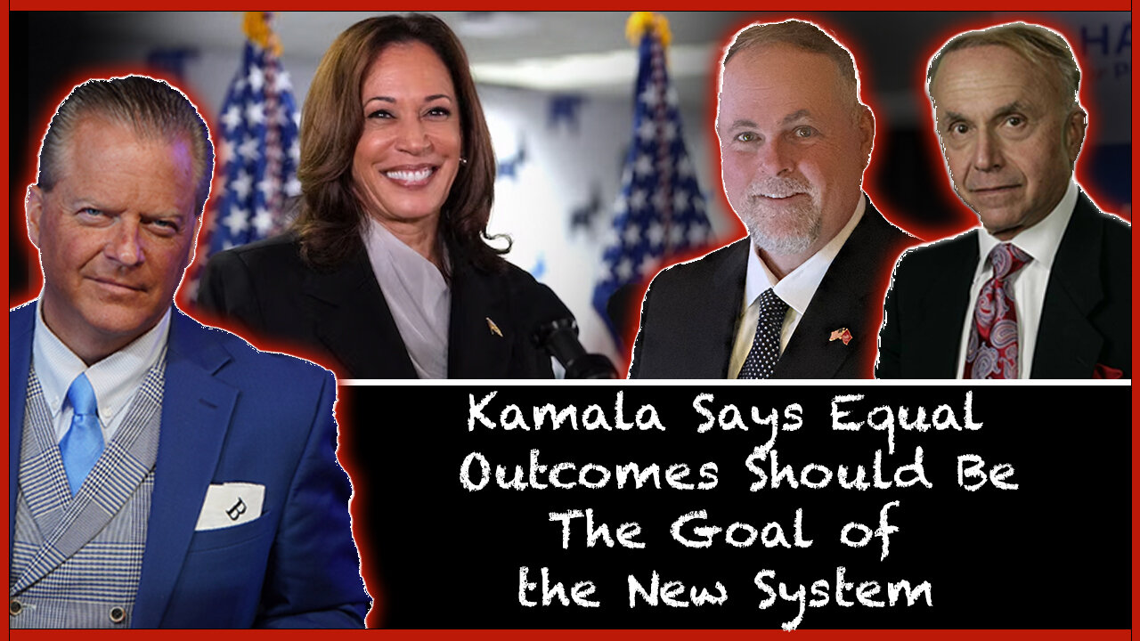 Kamala Says Equal Outcomes Should Be The Goal of the New System