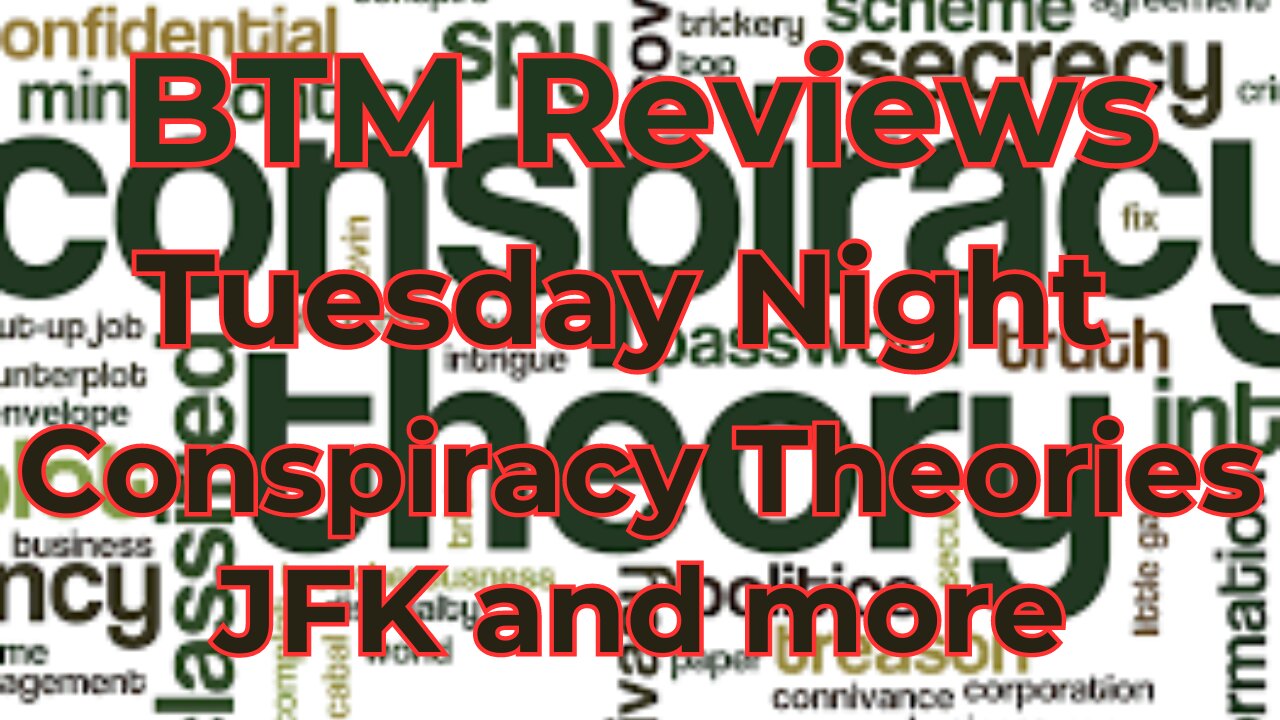 BTM Reviews Conspiracy Tuesday JFK and More