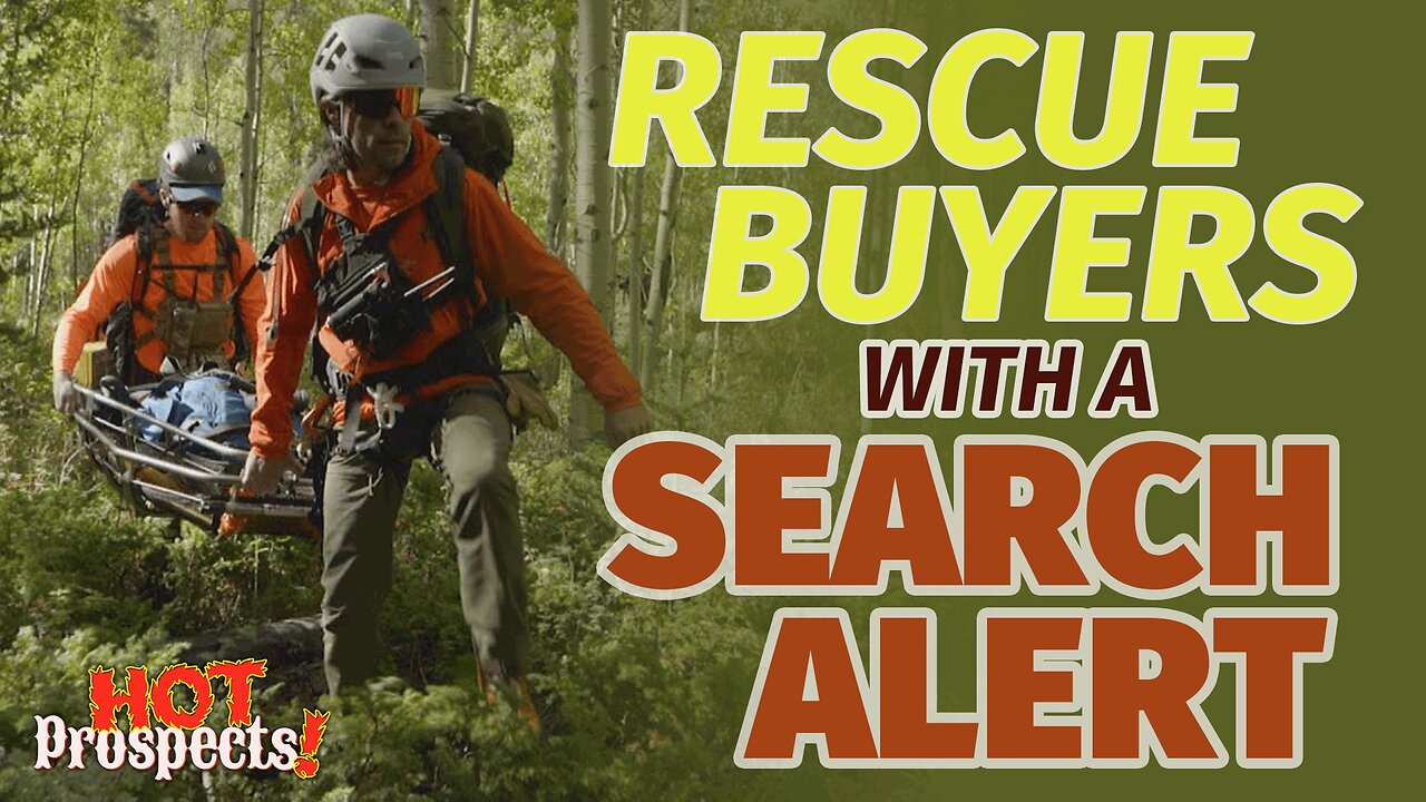 Rescue Buyers with Search Alerts | HOT Prospects 027