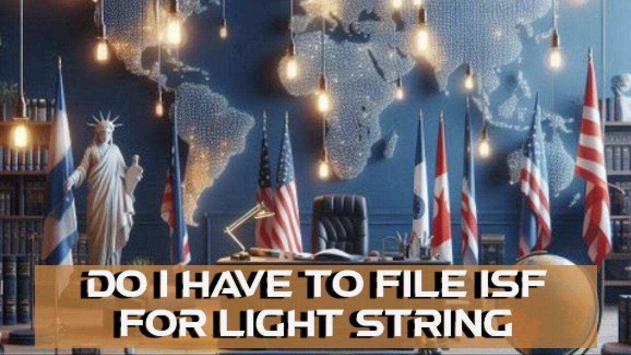 Light Strings and Legal Steps: Mastering ISF Filings for Successful Imports!