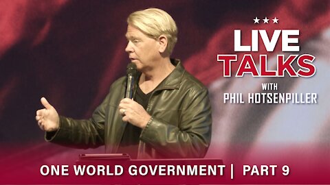 Live Talks with Phil Hotsenpiller: One World Government Part 9