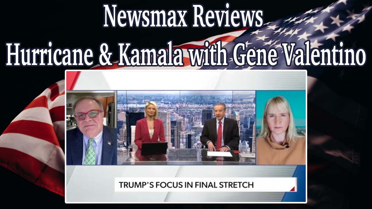 Newsmax Reviews Hurricane & Kamala with Gene Valentino