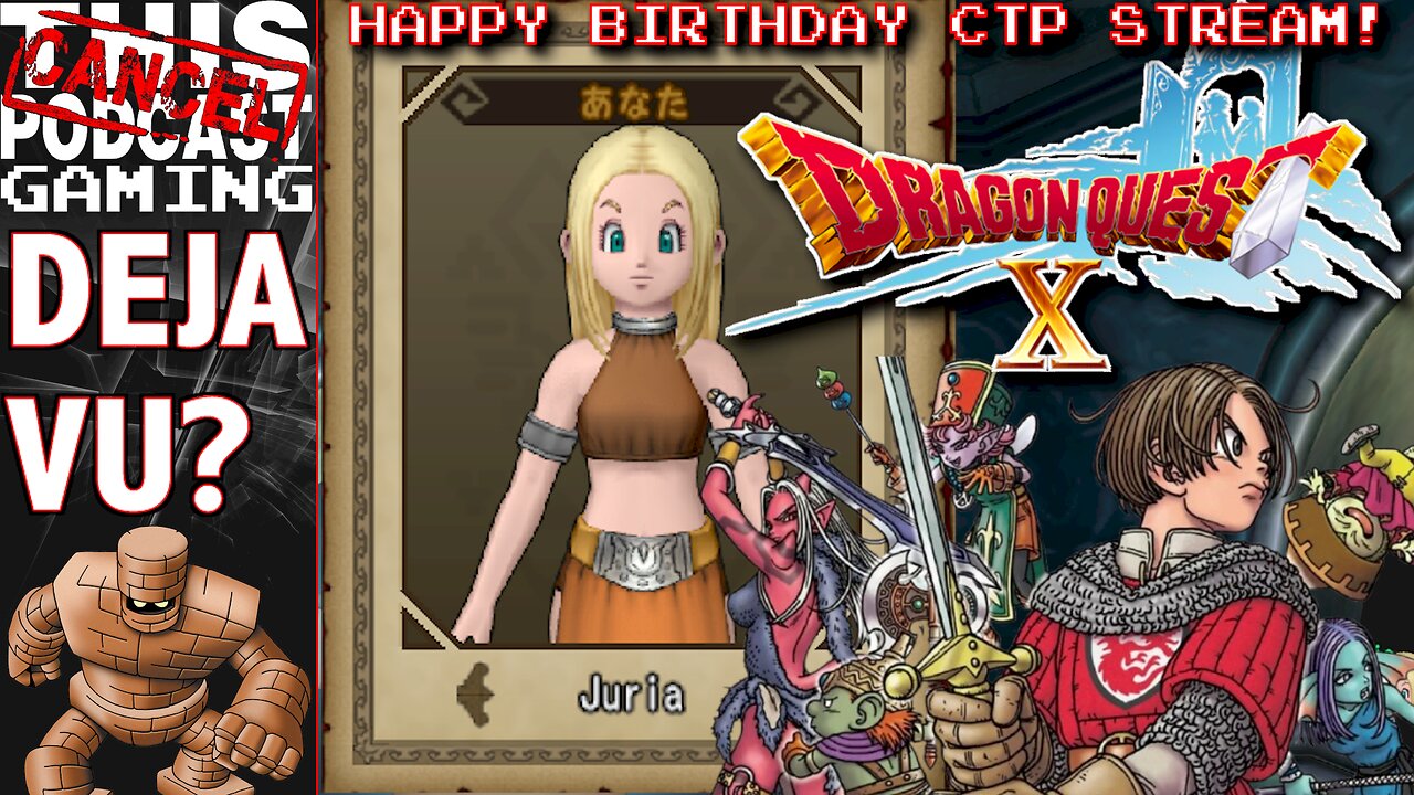 BIRTHDAY STREAM - DRAGON QUEST X ONLINE (FULL ACCESS) - Can You Say Deja Vu? - CTP GAMING!