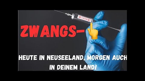 Zwangs-💉😨Heute Neuseeland,morgen die ganze Welt….?@Blickwinkel🙈