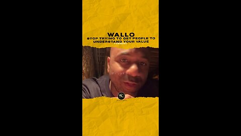 #wallo267 Stop trying to get people to understand your value