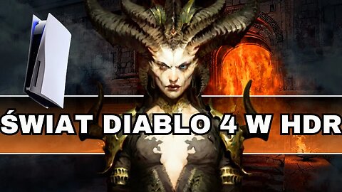 ŚWIAT DIABLO IV w HDR na PS5 przy I want love / Yamaoka