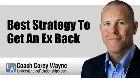 Best Strategy To Get An Ex Back