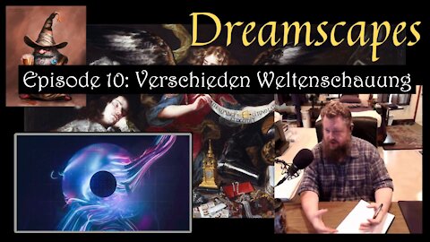 Dreamscapes Episode 10: Verschieden Weltanschauung